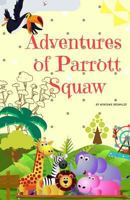Adventures of Parrot Squaw 1727857232 Book Cover