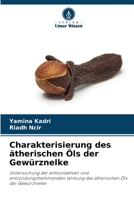 Charakterisierung des ätherischen Öls der Gewürznelke: Untersuchung der antioxidativen und entzündungshemmenden Wirkung des ätherischen Öls der Gewürznelke 6206196607 Book Cover
