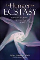 The Hunger for Ecstasy: Fulfilling the Soul's Need for Passion and Intimacy 157954116X Book Cover