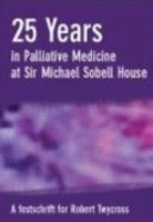 25 Years in Palliative Medicine: A Festschrift for Robert Twycross 1857758404 Book Cover