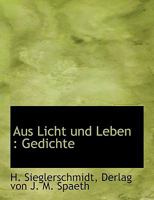 Aus Licht Und Leben: Gedichte 1140516825 Book Cover