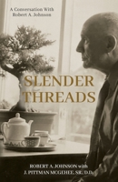 Slender Threads: A Conversation With Robert A. Johnson 1685032397 Book Cover