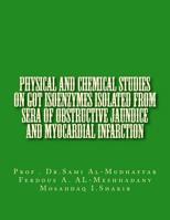 Physical and Chemical Studies on GOT Isoenzymes Isolated from Sera of Obstructive Jaundice and Myocardial Infarction 151699020X Book Cover