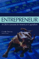 Entrepreneur: A CEO's Lessons in American Capitalism 1590790677 Book Cover