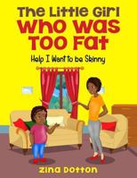 The Little Girl Who Was Too Fat: Help I Want to Be Skinny 1539854833 Book Cover