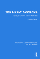 The Lively Audience: A Study of Children Around the TV Set 1032641320 Book Cover
