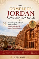 The Complete Jordan Conversation Guide: Essential English–Jordanian Arabic Phrases for Travel, Daily Life & Local Communication B0H35XMLV3 Book Cover