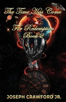 The Time Has Come: The Redemption B0DSKPH8YV Book Cover