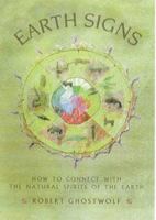 Earth Signs: How to Connect with the Natural Spirits of the Earth 1579540465 Book Cover