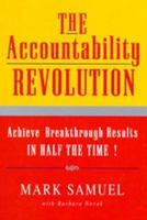 The Accountability Revolution: Achieve Breakthrough Results in Half the Time 1889150274 Book Cover
