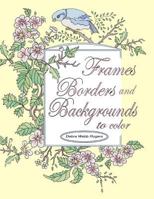 Frames, Borders and Backgrounds to Color 0980191955 Book Cover