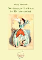 Die Deutsche Karikatur Im 19. Jahrhundert (Classic Reprint) 117511345X Book Cover