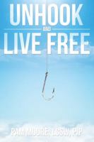 Unhook and Live Free 099764270X Book Cover