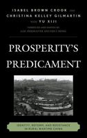 Prosperity's Predicament: Identity, Reform, and Resistance in Rural Wartime China 1442252774 Book Cover