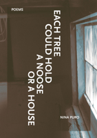 Each Tree Could Hold a Noose or a House 1936970546 Book Cover