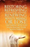 Restoring, Refreshing, or Renewing What's Missing or Lost 1582752338 Book Cover