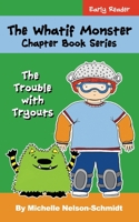 The Whatif Monster Chapter Book Series: The Trouble with Tryouts 1952013119 Book Cover