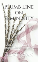 Plumb Line on Femininity: the Authority on this spirit of softness, sweetness, & simplicity B08HRV32M8 Book Cover