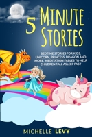 Five Minute Stories: Enchanted Bedtime Stories For Kids, Unicorn, Princess, Dragon and more. Fables and Fairy Tales to Help Children and Toddlers Fall Asleep Fast B08975JK6X Book Cover