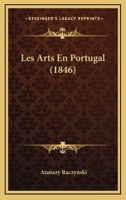 Les Arts En Portugal (1846) 1160170843 Book Cover