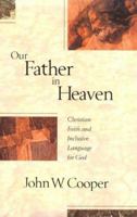 Our Father in Heaven: Christian Faith and Inclusive Language for God 080102188X Book Cover