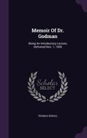 Memoir Of Dr. Godman: Being An Introductory Lecture, Delivered November 1, 1830 (1840) 1359281150 Book Cover