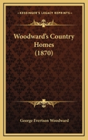 Woodward's Country Homes 3847217070 Book Cover