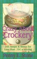 Crazy About Crockpots: 101 Easy and Inexpensive Soup and Stew Recipes (Crazy about Crockpots!) 1891400525 Book Cover