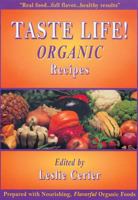 Taste Life!: Organic Recipes 1890612162 Book Cover