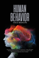 Human Behavior: Human Behavioral Psychology and the Best Techniques of Body Language. Learn the Mysteries behind the Words 180191950X Book Cover