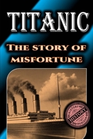 Titanic: The Story of Misfortune by History Horizon (Historical Disasters) B0DRD2P2JF Book Cover