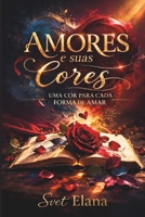 Amores e suas cores: Uma cor para cada forma de amar (Portuguese Edition) B0GK6FMC46 Book Cover