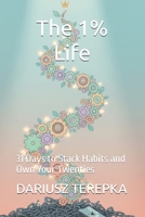The 1% Life:: 31 Days to Stack Habits and Own Your Twenties B0FWBLX35Q Book Cover