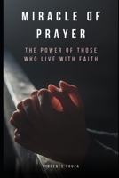 Miracle of Prayer: The power of those who live with faith B0C6BTJ6D1 Book Cover
