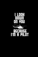 I look down on you because I'm a pilot: 110 Game Sheets - 660 Tic-Tac-Toe Blank Games Soft Cover Book for Kids Traveling & Summer Vacations 6 x 9 in 15.24 x 22.86 cm Single Player Funny Great Gift 1654892033 Book Cover