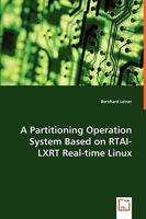 A Partitioning Operation System Based on Rtai-Lxrt Real-Time Linux 3639040570 Book Cover