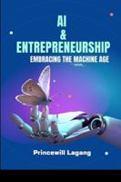 AI and Entrepreneurship: Embracing the Machine Age 8832715317 Book Cover