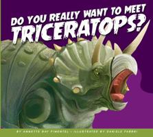 Do You Really Want to Meet Triceratops? 1681521407 Book Cover