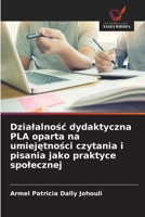 Dzialalnosc dydaktyczna PLA oparta na umiejetnosci czytania i pisania jako praktyce spolecznej (Polish Edition) 6200771413 Book Cover