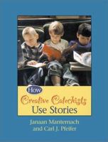 How Creative Catechists Use Stories 1585951129 Book Cover