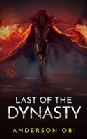 Last of the Dynasty: Discover the mysteries in the adventure of a lifetme B087617NCV Book Cover