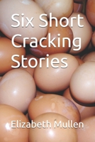 Six Short Cracking Stories B0GTY3LBZW Book Cover