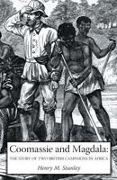 Coomassie and Magdala: The Story of Two British Campaigns in Africa 1016341644 Book Cover