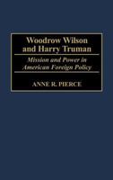 Woodrow Wilson and Harry Truman: Mission and Power in American Foreign Policy 0275976203 Book Cover