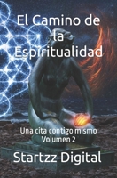 El Camino de la Espiritualidad: Una cita contigo mismo Volumen 2 B0C63YSMZM Book Cover