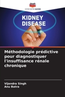 Méthodologie prédictive pour diagnostiquer l'insuffisance rénale chronique 6208678676 Book Cover
