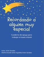 Recordando a alguien muy especial: Cuaderno de apoyo para trabajar el duelo infantil B089CXCCQQ Book Cover