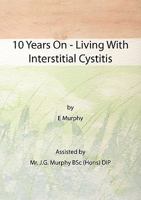 10 Years on - Living with Interstitial Cystitis 0755212231 Book Cover