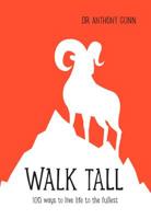 Walk Tall: 100 Ways To Live Life To The Fullest 1743791550 Book Cover