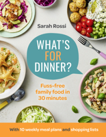 What’s For Dinner?: 30-minute quick and easy family meals. The Sunday Times bestseller from the Taming Twins fuss-free family food blog 0008567697 Book Cover
